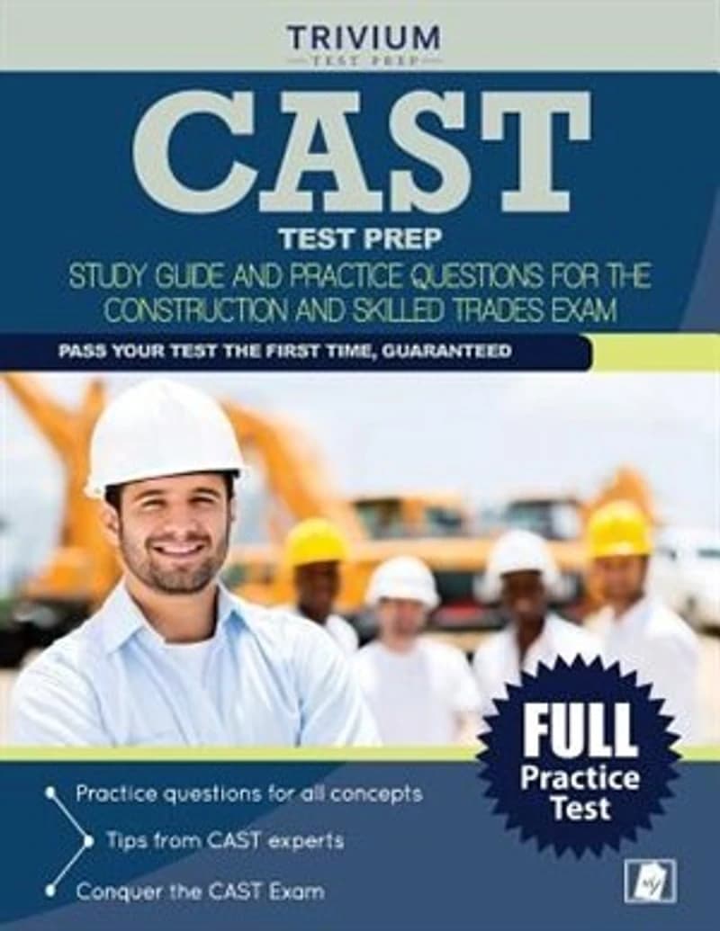 CAST Test Prep: Study Guide and Practice Questions for the Construction and Skilled Trades Exam