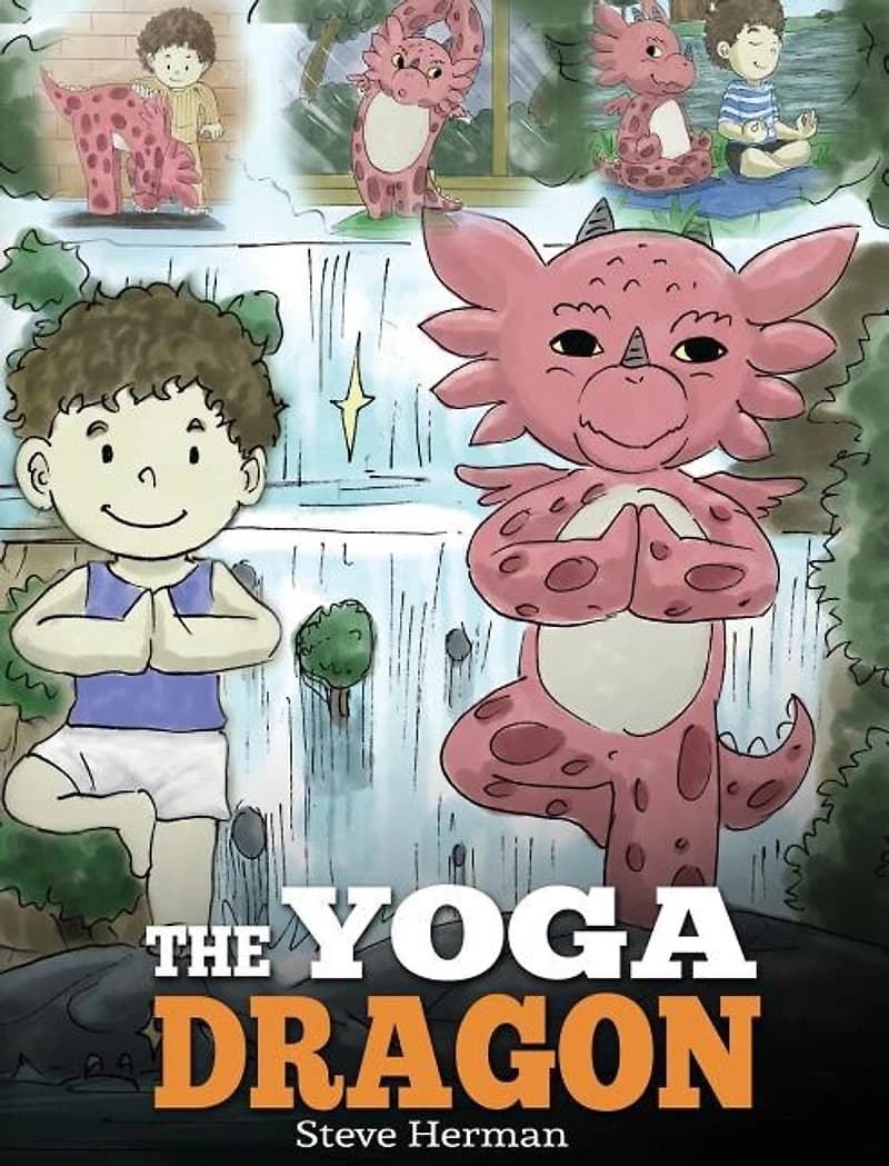 the Yoga Dragon: A Dragon Book about Yoga. Teach Your to Do Cute Children Story Kids Power of Strengthen Bodies and Calm Minds